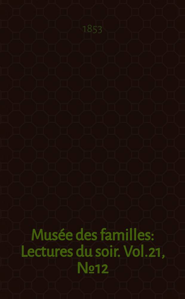 Musée des familles : Lectures du soir. Vol.21, №12
