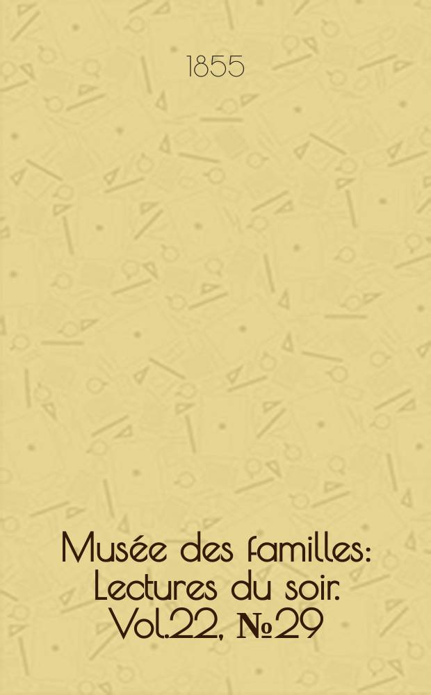 Musée des familles : Lectures du soir. Vol.22, №29