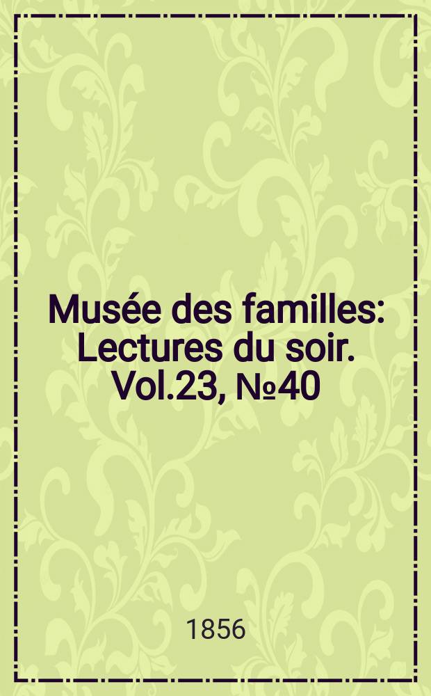 Musée des familles : Lectures du soir. Vol.23, №40