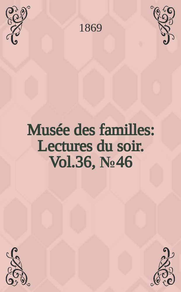 Mus&eacute;e des familles : Lectures du soir. Vol.36, №46