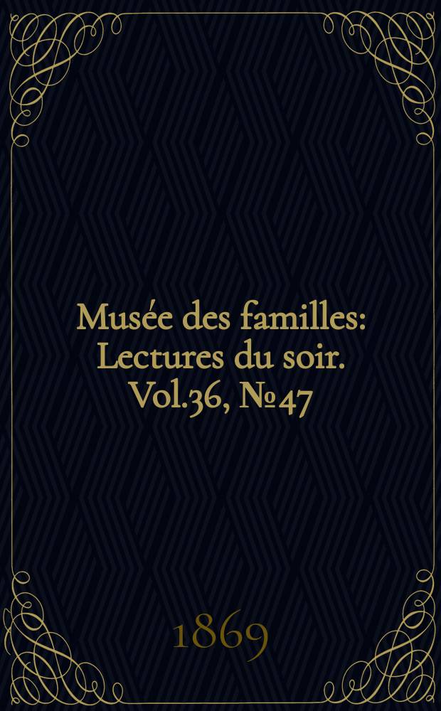 Musée des familles : Lectures du soir. Vol.36, №47