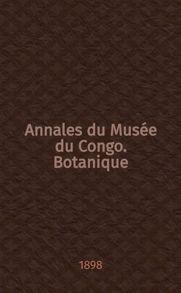 Annales du Mus&eacute;e du Congo. Botanique