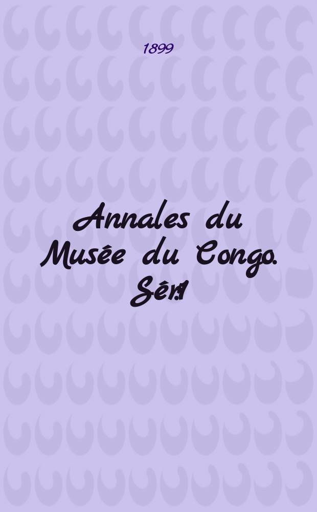 Annales du Mus&eacute;e du Congo. S&eacute;r.1 : Illustrations de la flore du Congo