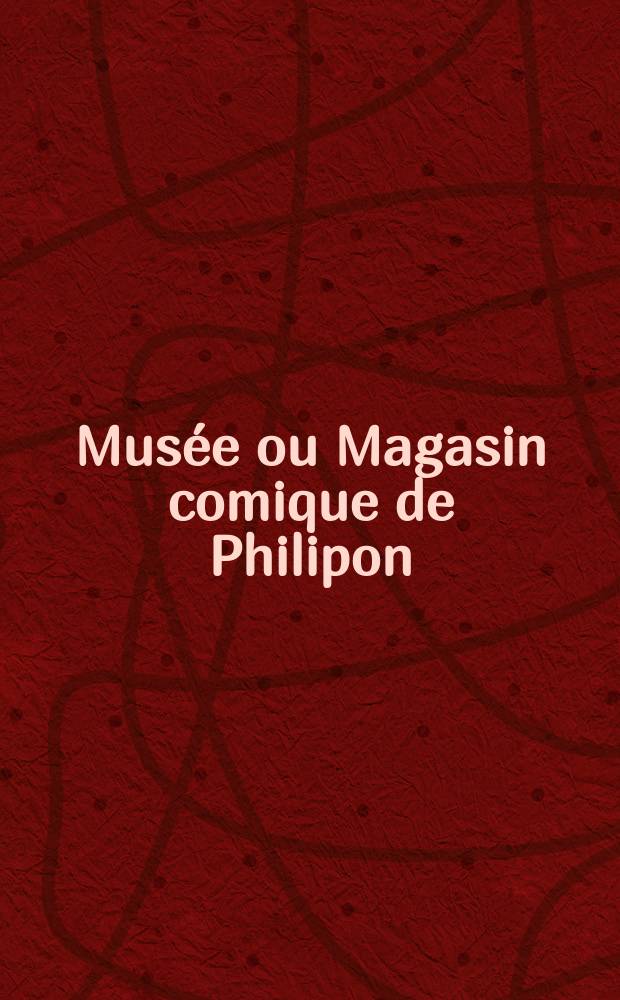 Musée ou Magasin comique de Philipon : Album de tout le monde. Vol.1, Livr.2