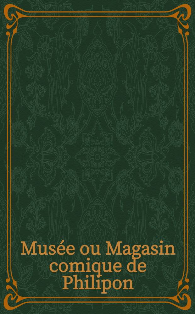 Musée ou Magasin comique de Philipon : Album de tout le monde. Vol.1, Livr.7