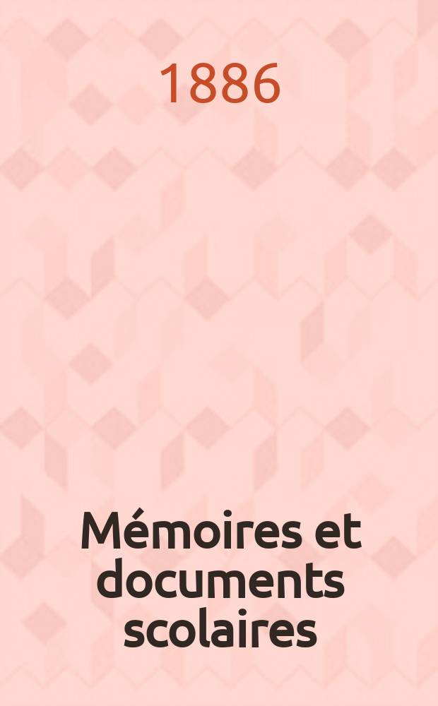 Mémoires et documents scolaires : Publ. par le Musée pédagogique. Fasc.6 : Règlements et programmes d'études des écoles normales d'insituteurs et d'institutrices