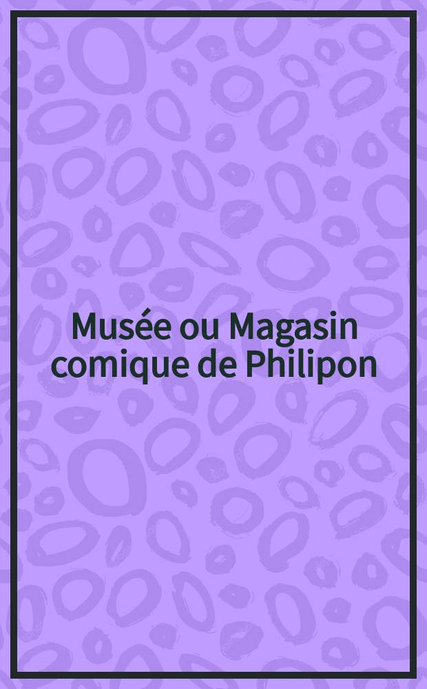 Mus&eacute;e ou Magasin comique de Philipon : Album de tout le monde. Vol.2, Livr.28