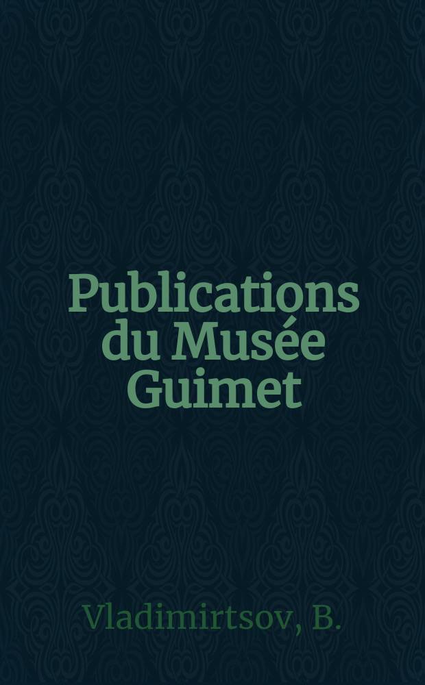 Publications du Mus&eacute;e Guimet : Biblioth&egrave;que d'&eacute;tudes. T.52 : Le r&eacute;gime social des Mongols