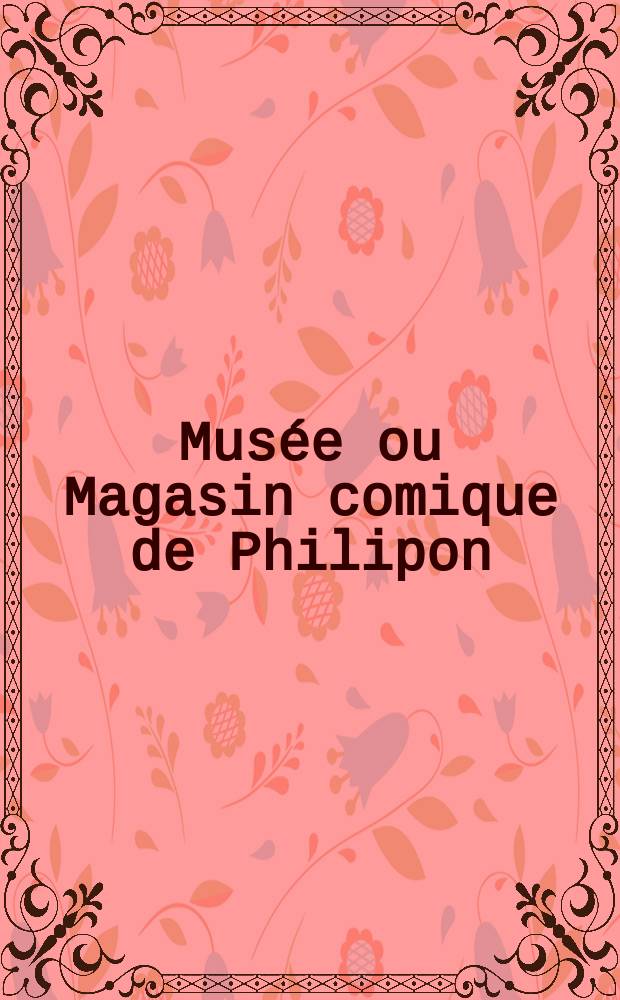 Musée ou Magasin comique de Philipon : Album de tout le monde. Vol.2, Livr.44