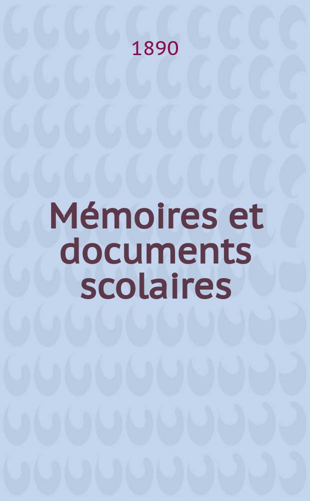 M&eacute;moires et documents scolaires : Publ. par le Mus&eacute;e p&eacute;dagogique. Fasc.107 : France. Assemble nationale (1876-1942). Chambre des d&eacute;put&eacute;s . L&eacute;gislature , 1890 (extraordinaire). Loi sur les d&eacute;penses ordinaires de instruction primaire publique et les traitements du personnel de ce service