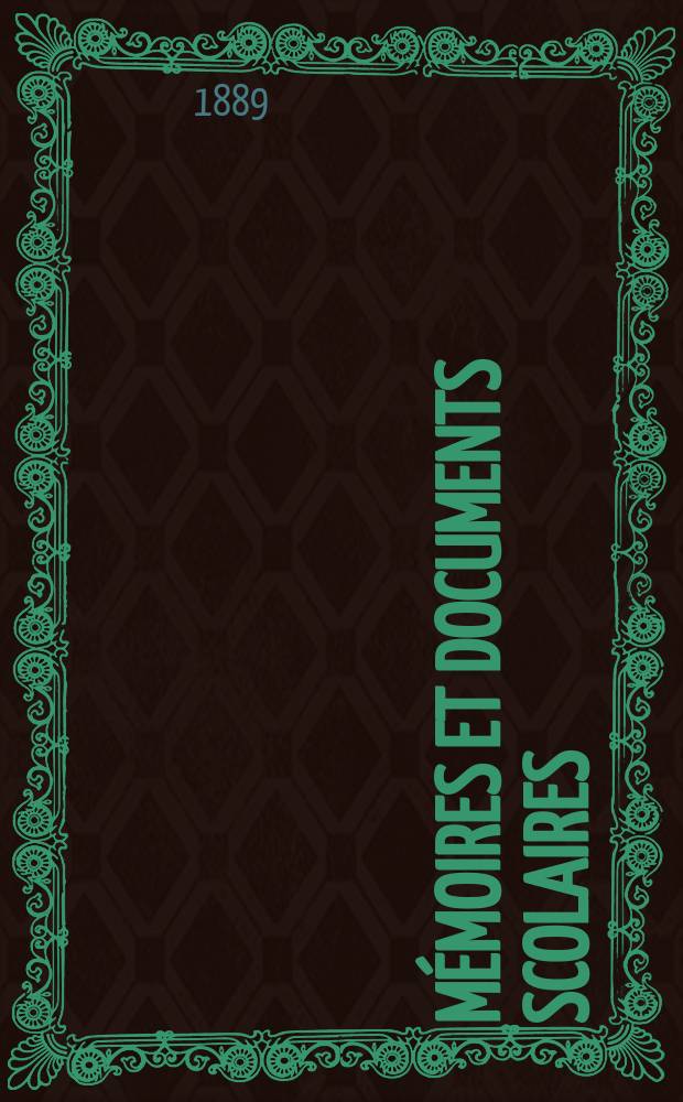 Mémoires et documents scolaires : Publ. par le Musée pédagogique. Fasc.1 : Le Mouvement des idée pédagogiques en France depuis 1870