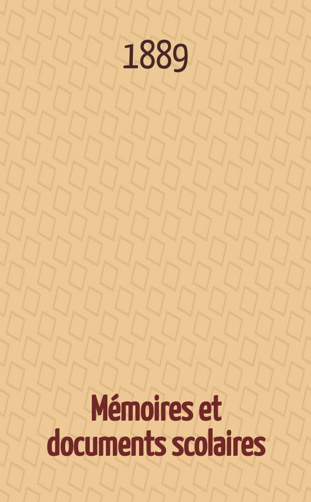 Mémoires et documents scolaires : Publ. par le Musée pédagogique. Fasc.14 : notice sur les écoles normales supérieures d'enseignement primaire de Fontenay - aux - Roses et de Saint - Cloud