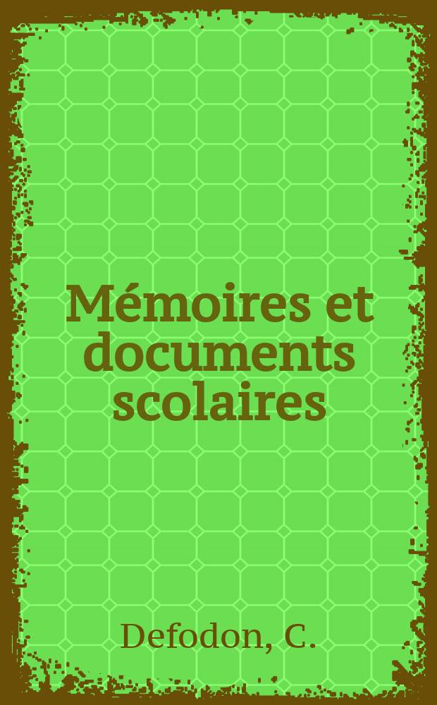 Mémoires et documents scolaires : Publ. par le Musée pédagogique. Fasc.26 : Les Expositions scolaires départementales