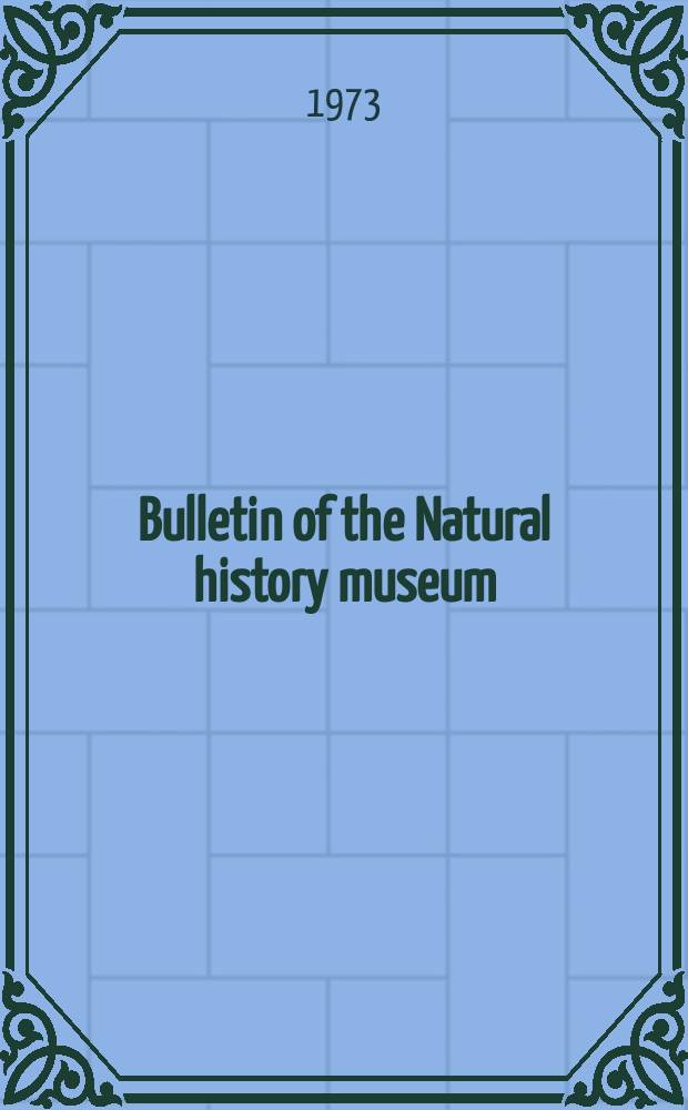 Bulletin of the Natural history museum : Formerly Bulletin of the British museum (Natural history). Vol.25, №4 : Biology and fine structure ...