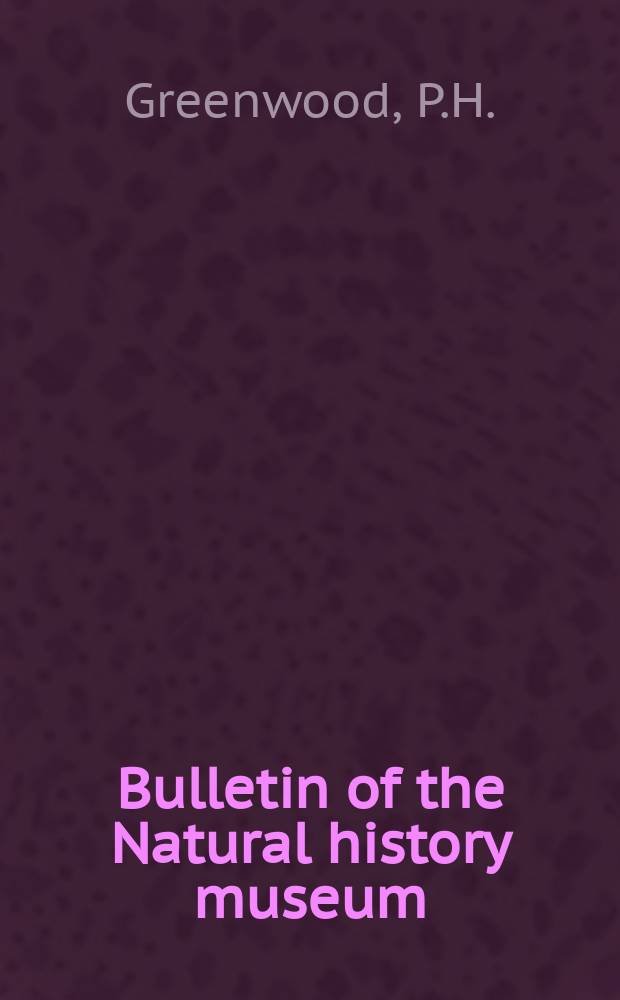 Bulletin of the Natural history museum : Formerly Bulletin of the British museum (Natural history). Vol.27, №3 : The Haplocromis species (pisces: Cichlidae) ...