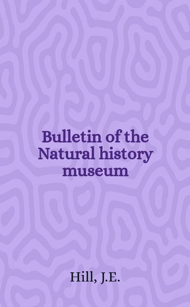 Bulletin of the Natural history museum : Formerly Bulletin of the British museum (Natural history). Vol.30, №1 : Bats referred to Hesperoptenus ...