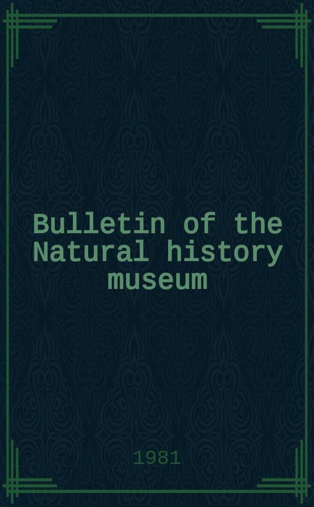 Bulletin of the Natural history museum : Formerly Bulletin of the British museum (Natural history). Vol.40, №5 : Miscellanea