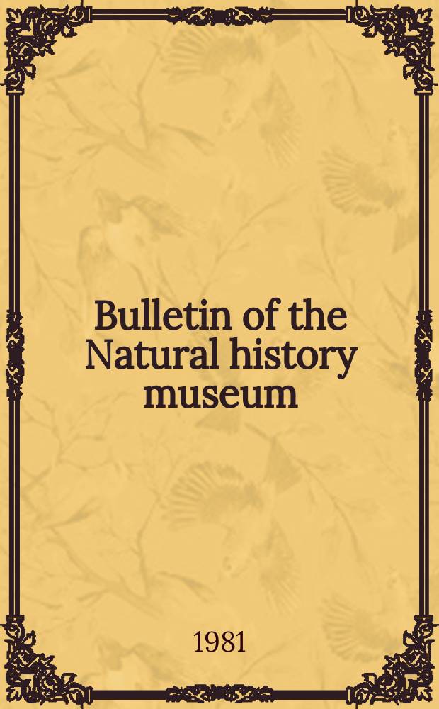 Bulletin of the Natural history museum : Formerly Bulletin of the British museum (Natural history). Vol.41, №4 : (Miscellanea)