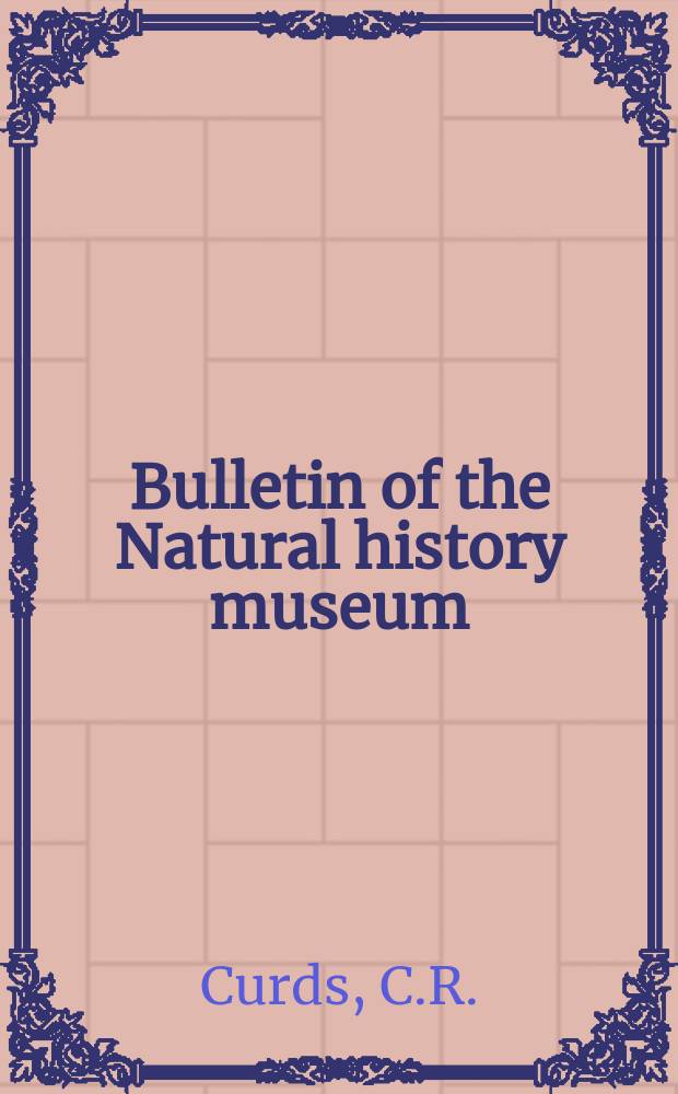 Bulletin of the Natural history museum : Formerly Bulletin of the British museum (Natural history). Vol.44, №3 : A review of the Euplotidae ...