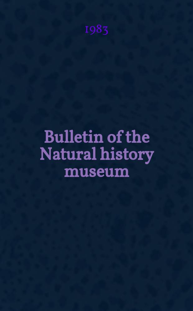 Bulletin of the Natural history museum : Formerly Bulletin of the British museum (Natural history). Vol.45, №5 : (Miscellanea)