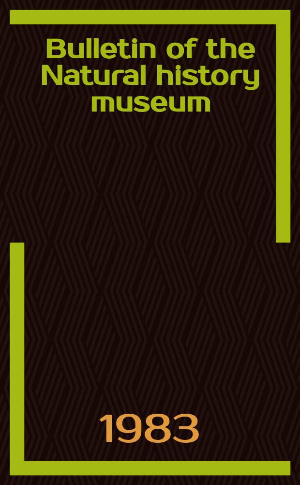 Bulletin of the Natural history museum : Formerly Bulletin of the British museum (Natural history). Vol.45, №7 : (Miscellanea)
