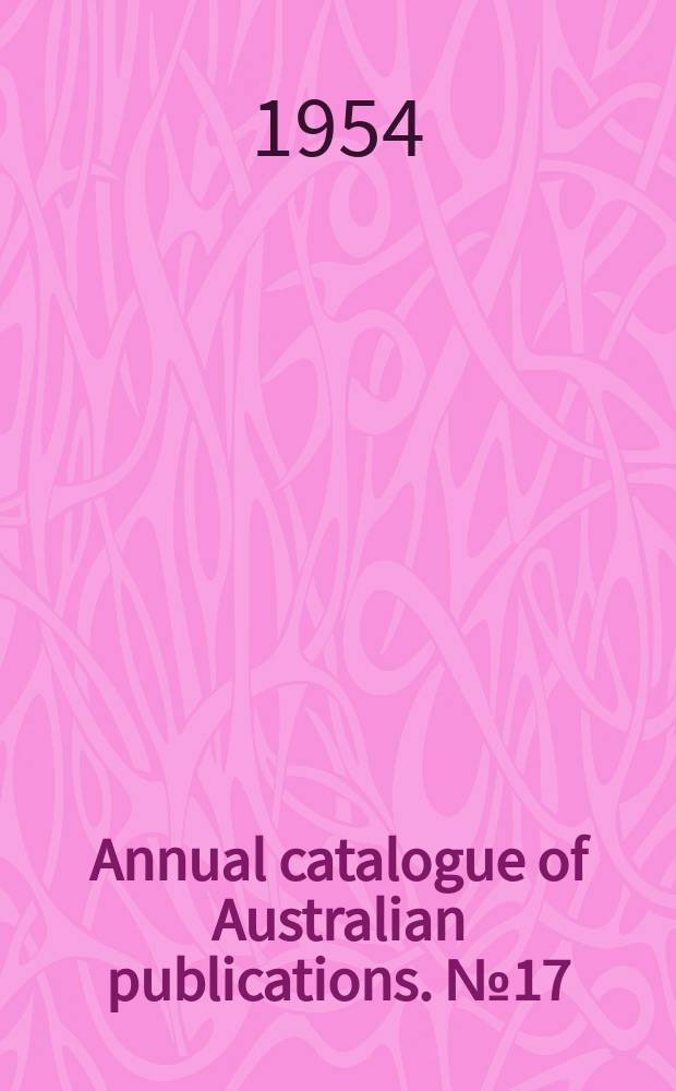 Annual catalogue of Australian publications. №17 : 1952