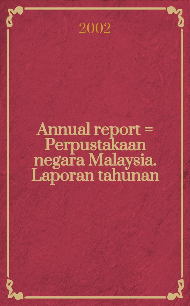 Annual report = Perpustakaan negara Malaysia. Laporan tahunan