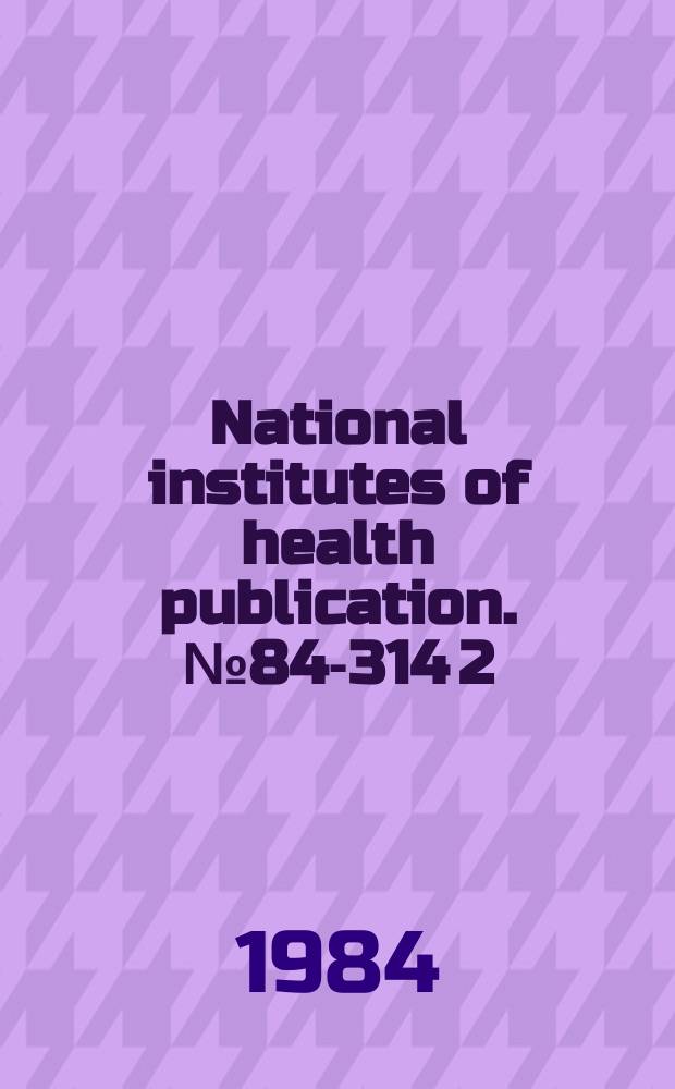 National institutes of health publication. №84-314[2]