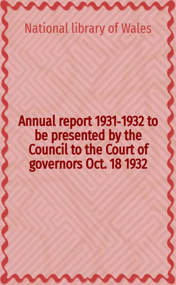 Annual report 1931-1932 to be presented by the Council to the Court of governors Oct. 18 1932