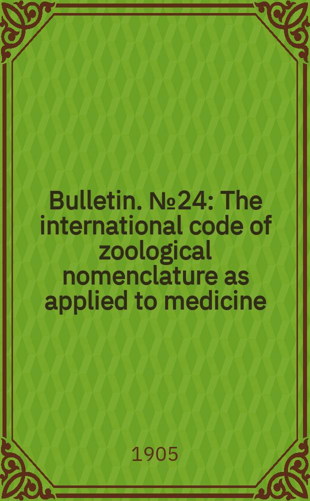 Bulletin. №24 : The international code of zoological nomenclature as applied to medicine