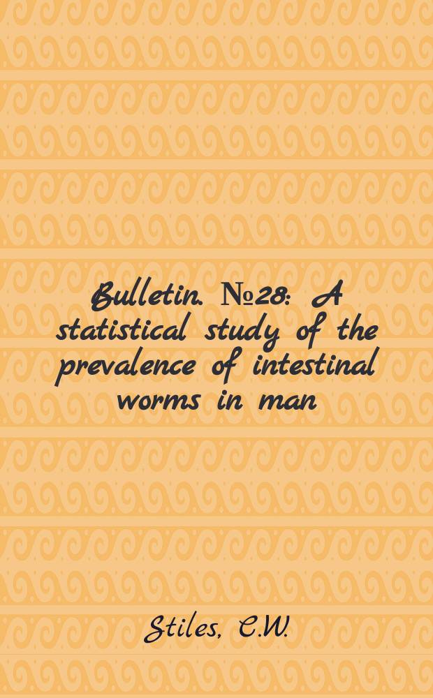 Bulletin. №28 : A statistical study of the prevalence of intestinal worms in man