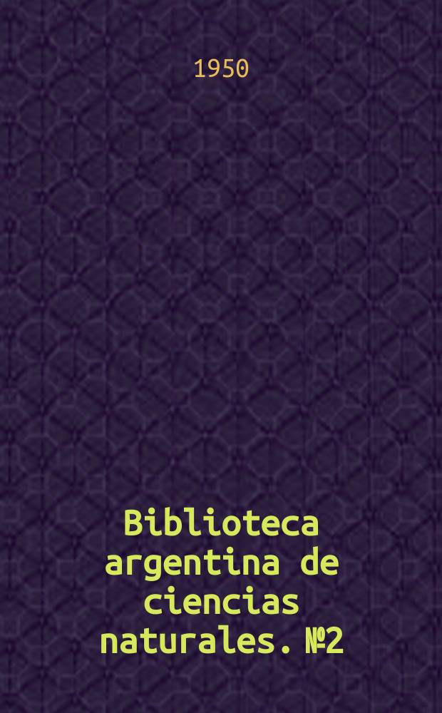 Biblioteca argentina de ciencias naturales. №2 : Algunas observaciones sobre las condiciones de la vegetación en la Tierra de Graham