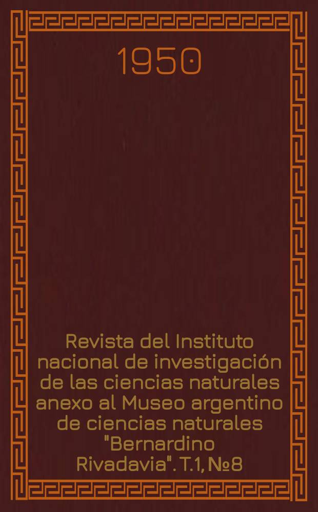 Revista del Instituto nacional de investigación de las ciencias naturales anexo al Museo argentino de ciencias naturales "Bernardino Rivadavia". T.1, №8 : Los generos de Fanerógamas argentinas con estructura leñosa estratificada