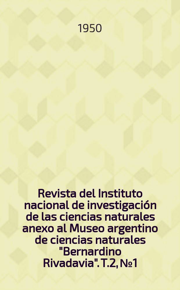 Revista del Instituto nacional de investigaci&oacute;n de las ciencias naturales anexo al Museo argentino de ciencias naturales "Bernardino Rivadavia". T.2, №1 : Estudios hidrobiologicos en el Rio de la Plata