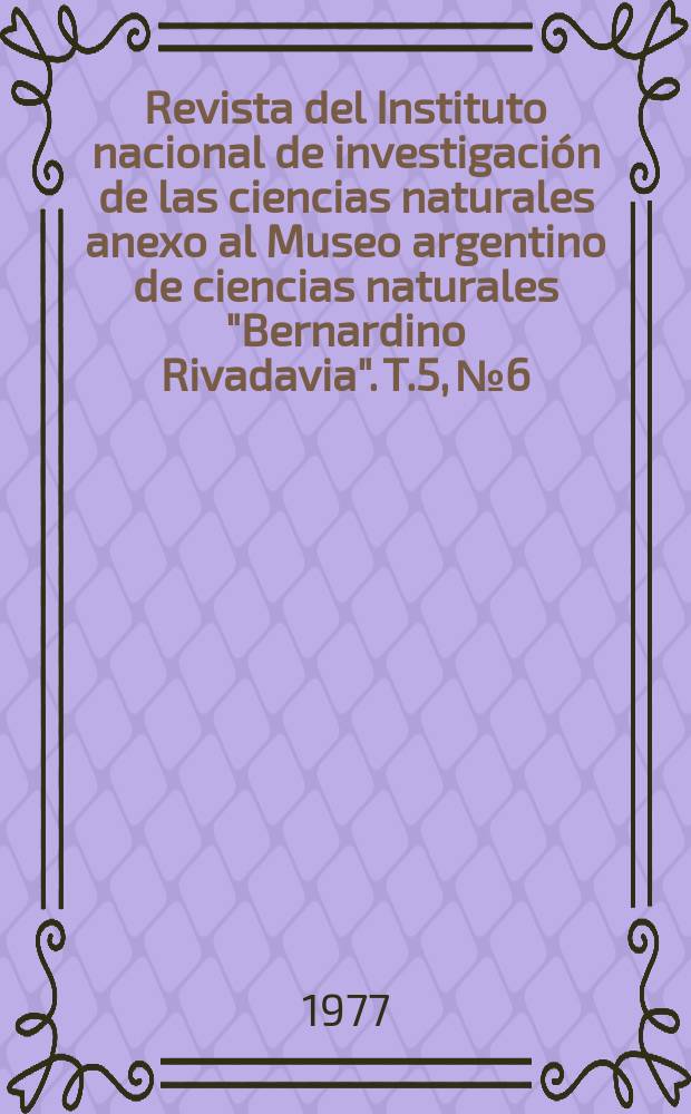Revista del Instituto nacional de investigaci&oacute;n de las ciencias naturales anexo al Museo argentino de ciencias naturales "Bernardino Rivadavia". T.5, №6 : Adiciones y correcciones al "Catalogo de Rhodophyta...