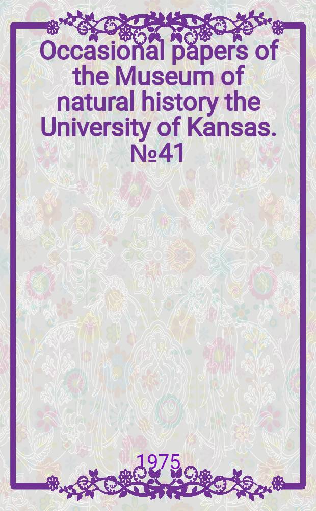 Occasional papers of the Museum of natural history the University of Kansas. №41 : Cowbird parasitism and nesting success ...