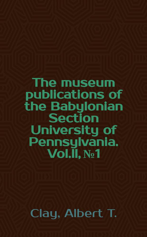 The museum publications of the Babylonian Section University of Pennsylvania. Vol.II, №1 : Business documents of Murashu Sons of Nippur dated in the reign of Darius II