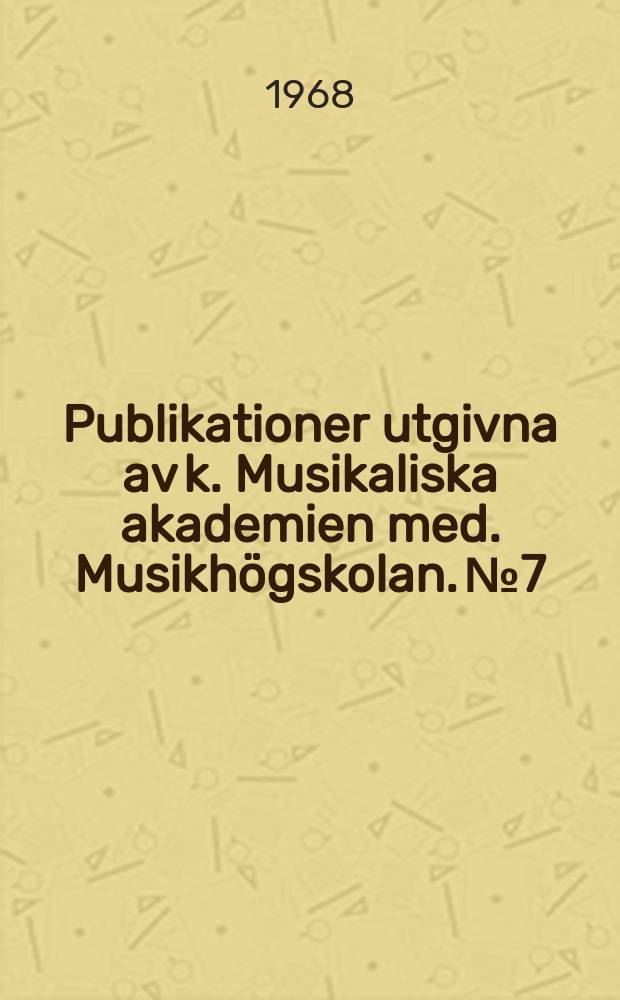 Publikationer utgivna av k. Musikaliska akademien med. Musikhögskolan. №7 : Romantisk harmonik ur pedagogisk synvinkel