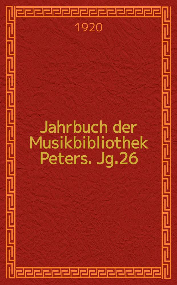Jahrbuch der Musikbibliothek Peters. Jg.26 : 1919