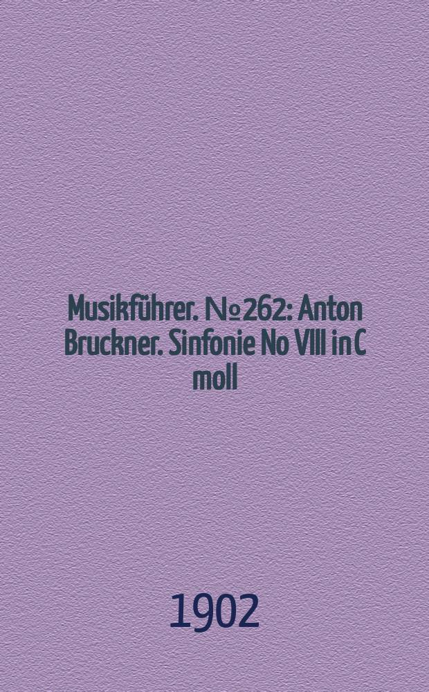Musikführer. №262 : Anton Bruckner. Sinfonie No VIII in C moll