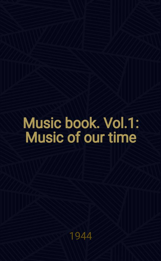 Music book. [Vol.1] : Music of our time