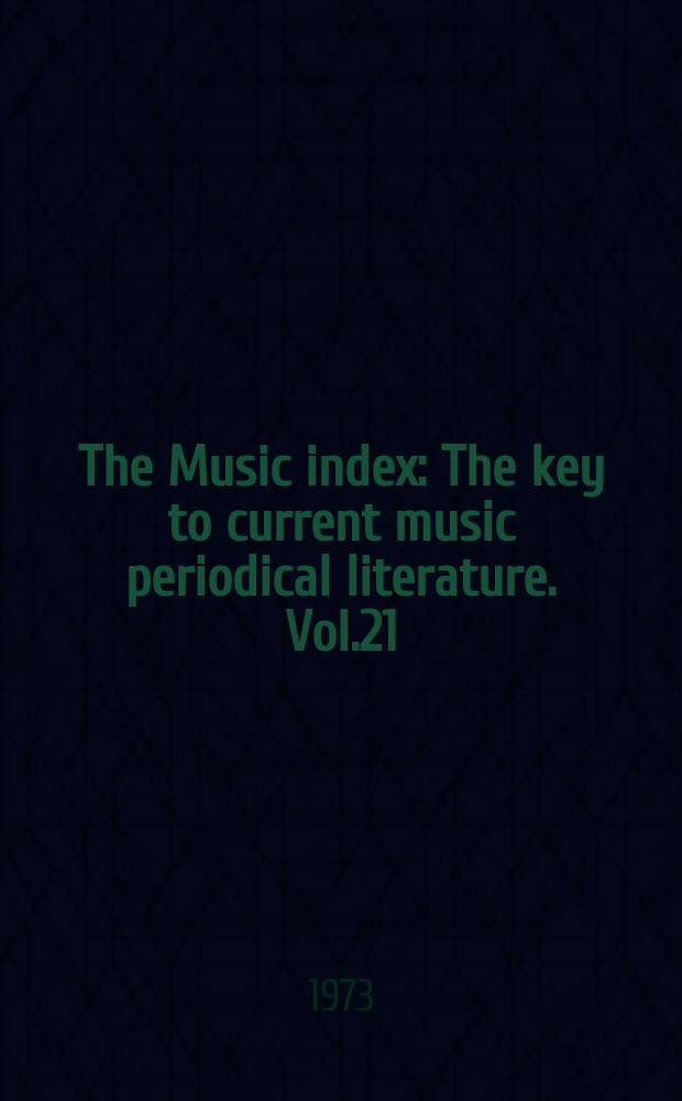 The Music index : The key to current music periodical literature. Vol.21 : 1969 A/J - K/Z