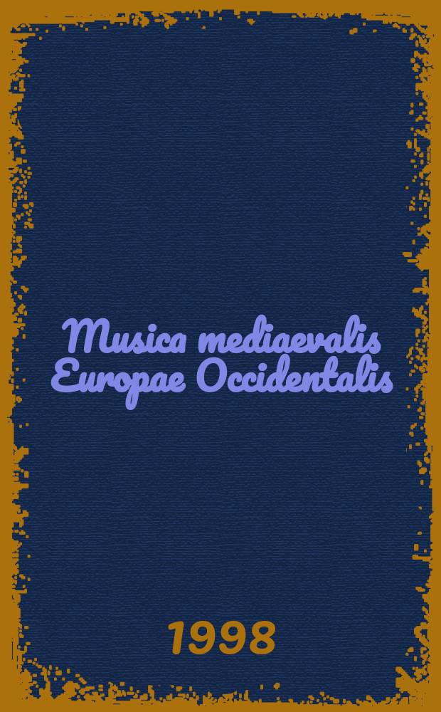 Musica mediaevalis Europae Occidentalis : Publ. zur älteren Musikgeschichte des Inst. für Musikwiss. der Univ. Wien u. des Inst. musices Feldkirchense