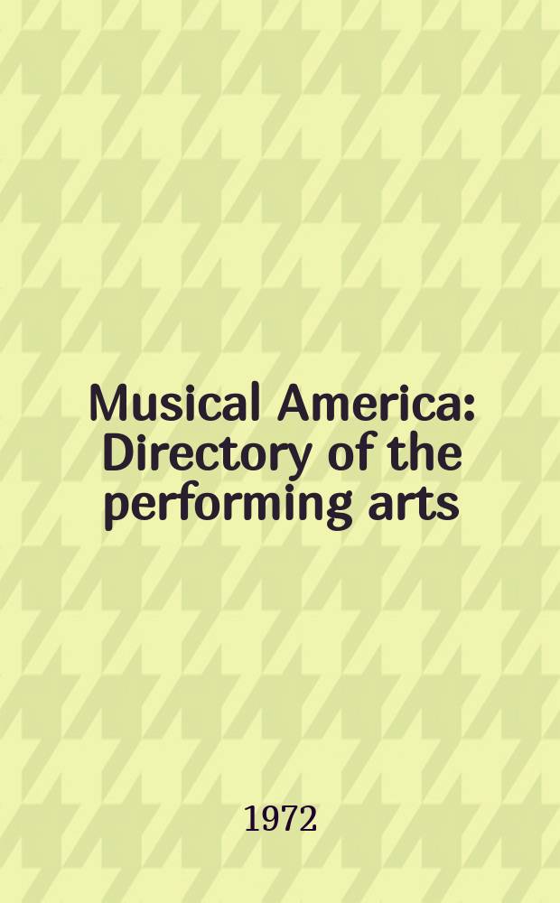 Musical America : Directory of the performing arts : Annual directory issue