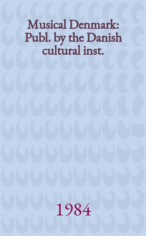 Musical Denmark : Publ. by the Danish cultural inst. (Det Danske selskab)