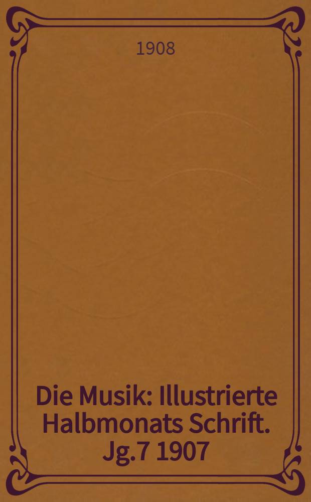Die Musik : Illustrierte Halbmonats Schrift. Jg.7 1907/1908, Bd.3 (27), H.13 : Beethoven
