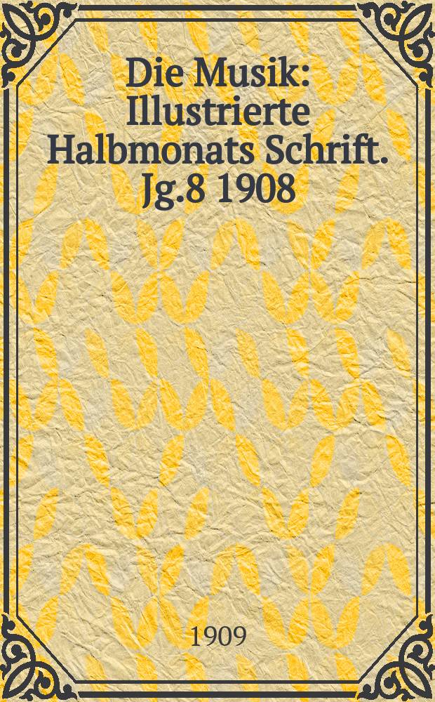 Die Musik : Illustrierte Halbmonats Schrift. Jg.8 1908/1909, Bd.2 (30), H.9 : Mendelssohn