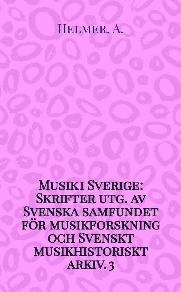Musik i Sverige : Skrifter utg. av Svenska samfundet för musikforskning och Svenskt musikhistoriskt arkiv. 3:2 : Svensk solosång 1850-1890