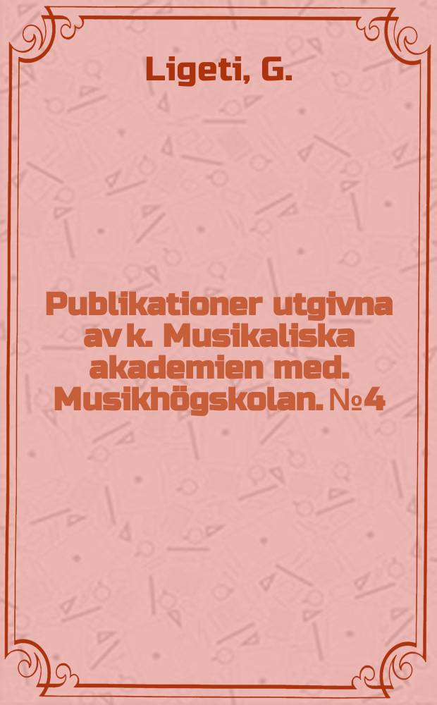 Publikationer utgivna av k. Musikaliska akademien med. Musikhögskolan. №4 : Three aspects of new music