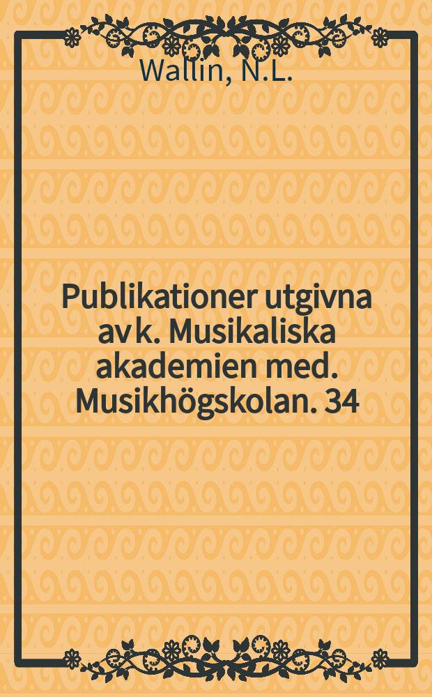 Publikationer utgivna av k. Musikaliska akademien med. Musikhögskolan. 34 : Den musikaliska hjärnan